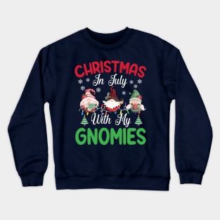 Christmas In July With My Gnomies funny summer Crewneck Sweatshirt